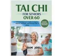Tai Chi for Seniors Over 60: A Gentle Beginner’s Guide to Improve Balance, Strength, and Prevent Falls at Home