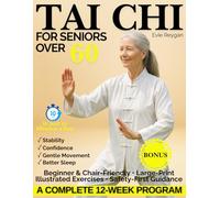 Tai Chi for Seniors Over 60: A Joint-Friendly, Easy-to-Follow Program Featuring Short, Gentle Sessions with Step-by-Step Illustrated Exercises, Chair Options, Safety Cues, and a Simple 12-Week Plan