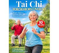 Tai Chi for Seniors Over 60: Regain Balance, Prevent Falls, and Move with Confidence - A Step-by-Step, Large Print Guide with Chair Modifications for Safe, Gentle Daily Practice