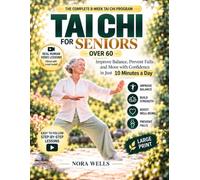 Tai Chi for Seniors Over 60: The Complete 8-Week Program to Improve Balance, Prevent Falls and Move with Confidence in 10 Minutes a Day | Illustrated Exercises, Large Print, Real Human Video Lessons