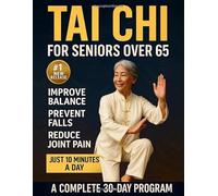 Tai Chi For Seniors Over 65: Gentle 10-Minute Daily Exercises to Prevent Falls, Regain Balance & Feel 10 Years Younger