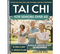Tai Chi for Seniors: Support Balance, Ease Joint Stiffness & Move with Confidence-Gentle 10-Minute Tai Chi Routines (with Seated Options) for Everyday Independence - 4-Week Plan