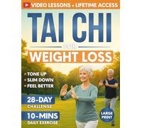 Tai Chi for Weight Loss: 28-Day Challenge with Simple 10-Minute Daily Routine & Low-Impact Exercise for Seniors to Help You Slim Down, Tone Up, and Feel Better