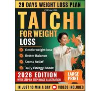 Tai Chi for Weight Loss: 28-Day Gentle Program with 10-Minute Daily Routines Step-by-Step Clear Illustrations and Easy Flows to Boost Metabolism Burn Fat Improve Balance and Reclaim Energy