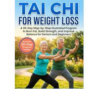 Tai Chi for Weight Loss: A 30-Day Step-by-Step Illustrated Program to Burn Fat, Build Strength, and Improve Balance for seniors and beginners Includes 30-Day Progress Tracker
