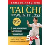 TAI CHI FOR WEIGHT LOSS: A Beginner-Friendly, Mind-Body Approach to Reducing Stress, Moving More Comfortably, and Supporting Sustainable Weight Management at Any Age