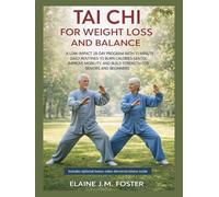 TAI CHI FOR WEIGHT LOSS AND BALANCE: A LOW-IMPACT 28-DAY PROGRAM WITH 10-MINUTE DAILY ROUTINES TO BURN CALORIES GENTLY, IMPROVE MOBILITY, AND BUILD STRENGTH FOR SENIORS AND BEGINNERS