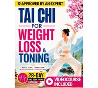 Tai Chi for Weight Loss and Toning: A 28-Day Low-Impact Full-Body Program for Beginners to Lose Weight, Tone the Body, and Feel More Confident in Just 10 Minutes a Day | Progress Tracker Included