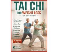 TAI CHI FOR WEIGHT LOSS FOR BEGINNERS: Gentle 28-Day Daily Program Using Low Impact Exercises to Burn Fat Improve Balance Restore Joints Boost Energy