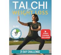 Tai Chi for Weight Loss [Large Print]: A complete 21-day program to restore balance, strength, and energy. Gentle 10-minute daily exercises suitable for all levels and perfect for seniors