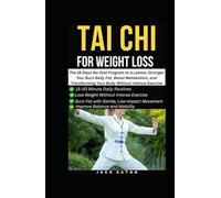 TAI CHI FOR WEIGHT LOSS: The 28 Days No-Diet Program to a Leaner, Stronger You: Burn Belly Fat, Boost Metabolism, and Transforming Your Body Without Intense Exercise