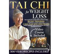 Tai Chi For Weight Loss: The complete guide with a structured 28-day program combining guided exercises, a meal plan with video recipes, video lessons, and a companion app for a slimmer physique