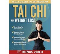 Tai Chi for Weight Loss the Gentle Daily Routine System: A Guided 28-Day Plan with Short Daily Tai Chi Sessions to Improve Body Shape, Balance, Energy, and Build Long-Term Healthy Habits