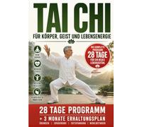 Tai Chi: für Körper, Geist und Lebensenergie - DIE 10-MINUTEN-METHODE