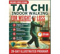 Tai Chi Indoor Walking for Weight Loss: A 28-Day Reshape Program for Seniors to Regain Strength & Balance, Boost Metabolism, and Prevent Falls in Just 10 Minutes a Day-No Gym Required.