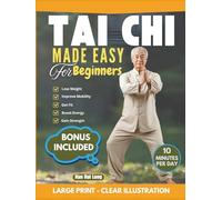 Tai Chi Made Easy for Beginners: Simple 10-Minute Daily Movements to Improve Balance, Increase Mobility, and Feel Stronger - A Low-Impact 28-Day Tai Chi Program.