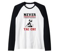 Tai Chi/Mai Sottovalutare Un Vecchio Che Conosce Tai Chi! Maglia con Maniche Raglan