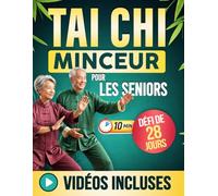 Tai Chi Minceur pour Seniors: Exercices doux et illustrés pour brûler les graisses, améliorer l’équilibre et retrouver énergie, mobilité et confiance, avec un Défi de 4 Semaines