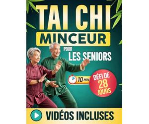 Tai Chi Minceur pour Seniors: Exercices doux et illustrés pour brûler les graisses, améliorer l’équilibre et retrouver énergie, mobilité et confiance, avec un Défi de 4 Semaines