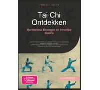 Tai Chi Ontdekken: Harmonieus Bewegen en Innerlijke Balans