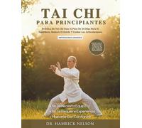 Tai Chi Para Principiantes: Práctica De Tai Chi Paso A Paso De 28 Días Para El Equilibrio, Reducir El Estrés Y Cuidar Las Articulaciones