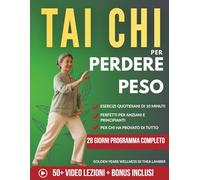 Tai Chi per perdere peso: sciogli il grasso addominale ostinato, elimina il dolore alle ginocchia e sentiti una donna nuova - Perfetto per anziani e principianti