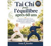 Tai Chi pour l’équilibre après 60 ans: Programme progressif de 28 jours avec exercices assis et debout pour éviter les trébuchements, améliorer la souplesse et préserver l’autonomie
