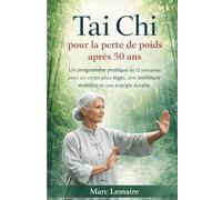 Tai Chi pour la perte de poids après 50 ans: Un programme pratique de 12 semaines pour un corps plus léger, une meilleure mobilité et une énergie durable