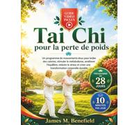 Tai Chi pour la perte de poids: Un programme de mouvements doux pour brûler des calories,stimuler le métabolisme,améliorer l'équilibre, réduire le stress et créer une transformation corporelle durable