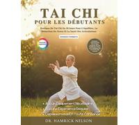 Tai Chi Pour Les Débutants (Couleurs Complètes): Pratique De Tai Chi En 28 Jours Pour L’équilibre, La Réduction Du Stress Et La Santé Des Articulations