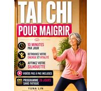 Tai Chi pour Maigrir: Perdre la graisse du ventre grâce à une routine quotidienne de 10 minutes, mouvements doux et faciles, programme progressif de 28 jours pour retrouver énergie et mobilité