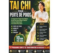 Tai Chi pour Perte de Poids: Le programme simple sans régime de 90 jours pour maigrir, réduire la graisse abdominale et se sentir plus calme