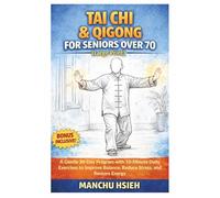 Tai Chi & Qigong for Seniors Over 70 (Large Print): A Gentle 30-Day Program with 10-Minute Daily Exercises to Improve Balance, Reduce Stress, and Restore Energy
