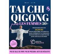 Tai Chi & Qigong pour les femmes 50+: Programme doux de 28 jours pour l’équilibre, les articulations, l’énergie et la confiance - séances sûres de 10 minutes par jour, sans salle de sport
