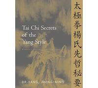 Dr. Jwing-Ming Yang Ph.D. Tai Chi Secrets of the Yang Style (Tascabile)