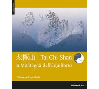 Tai chi shan. Montagna dell'equilibrio - Miotti Giuseppe