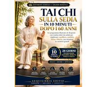 Tai Chi sulla Sedia in 10 Minuti Dopo i 60 Anni: Un programma illustrato di 28 giorni con routine dolci da seduti per migliorare equilibrio, mobilità, ... con istruzioni in caratteri grandi: 3