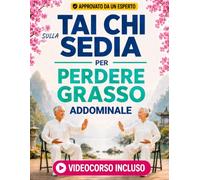 Tai Chi sulla Sedia per Perdere Grasso Addominale: Programma di 28 Giorni per Snellire il Girovita, Tonificare l’Addome e Aumentare l’Energia | Include Diario dei Progressi e 100+ Illustrazioni