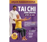 Tai Chi sur Chaise après 60 ans: Méthode douce illustrée pour retrouver équilibre, mobilité et autonomie au quotidien