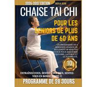 TAI CHI SUR CHAISE POUR LES SENIORS DE PLUS DE 60 ANS: Un programme de 4 semaines avec seulement 10 minutes par jour pour améliorer l'équilibre, la force et la souplesse
