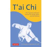 T'ai Chi: The "Supreme Ultimate" Exercise For Health, Sport And Self-defense