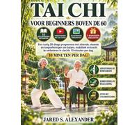 TAI CHI VOOR BEGINNERS BOVEN DE 60: Een rustig 28-daags programma met zittende, staande en loopoefeningen om balans, mobiliteit en kracht te verbeteren in slechts 10 minuten per dag.