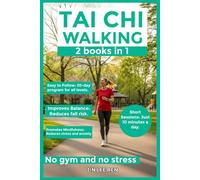 TAI CHI WALKING: 2 in 1 book, Unlocking Your Potential for Weight Loss and Health - Techniques and Practices to Enhance Physical Health & Tai Chi ... An Approach to Mindfulness and Relaxation