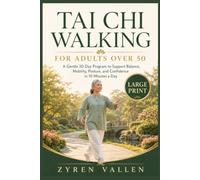 Tai Chi Walking for Adults Over 50: A gentle 30-days program to support balance,mobility, posture and confidence within 10 minutes a day