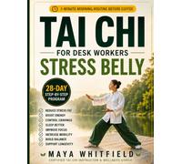Tai Chi Walking for Desk Worker Stress Belly: A 28-Day, 7-Minute Morning Routine to Reduce Stress Fat, Boost Energy, Control Cravings, and Shrink Your Waist-Before Coffee