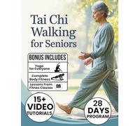Tai Chi Walking for Seniors: 28-Day Plan for Better Stability, Renewed Power, Fearless Mobility, 10-Minute Routines Featuring Soft Movements, Chair Variations, and Step by Step Instruction