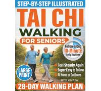 Tai Chi Walking for Seniors: A Safe 28-Day Plan to Improve Balance, Build Confidence, and Stay Independent in Just 10 Minutes a Day