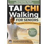 Tai Chi Walking for Seniors: A Simple and Low-Impact Walking Method to Support Balance, Stability, and Everyday Independence