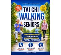 Tai Chi Walking for Seniors: An 8 week Progressive Chair Tai Chi to Walking Program to improve Balance, Mobility, Confidence & Wellbeing. Just 15 mins, 3 x per week!