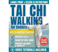 Tai Chi Walking for Seniors: Feel Steadier and More Confident with a Gentle 10-Minute Daily Routine | Low-Impact Exercises to Improve Mobility, Balance, and Overcome the Fear of Falling